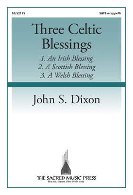 John S. Dixon: Three Celtic Blessings