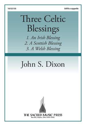 John S. Dixon: Three Celtic Blessings