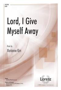 Marianne Kim: Lord, I Give Myself Away