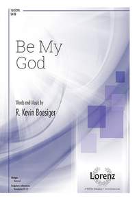 R Kevin Boesiger: Be My God