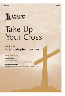 R. Christopher Teichler: Take Up Your Cross