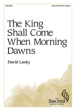 David Lasky: The King Shall Come When Morning Dawns