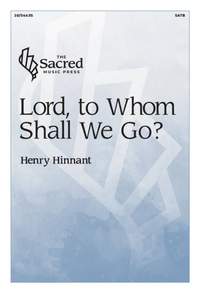 Henry Hinnant: Lord, to Whom Shall We Go?