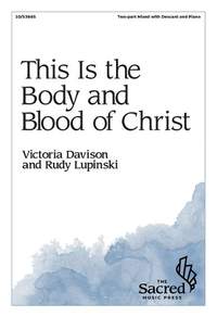 Victoria Davison_Rudy Lupinski: This Is the Body and Blood of Christ