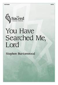 Stephen Burtonwood: You Have Searched Me, Lord