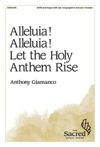 Anthony Giamanco: Alleluia! Alleluia! Let the Holy Anthem Rise