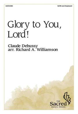 Claude Debussy: Glory to You, Lord!