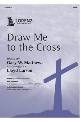 Gary Matthews: Draw Me to the Cross