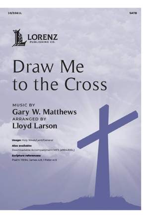 Gary Matthews: Draw Me to the Cross