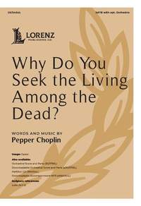 Pepper Choplin: Why Do You Seek the Living Among the Dead?