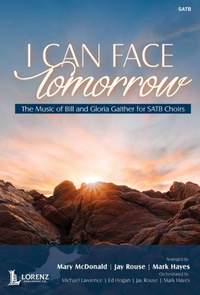 Gloria Gaither: I Can Face Tomorrow - Choral Collection