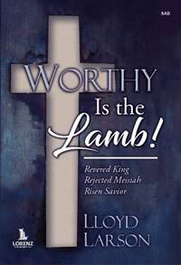 Lloyd Larson: Worthy Is the Lamb!