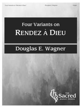Douglas E. Wagner: Four Variants on Rendez ÃƒÂ Dieu