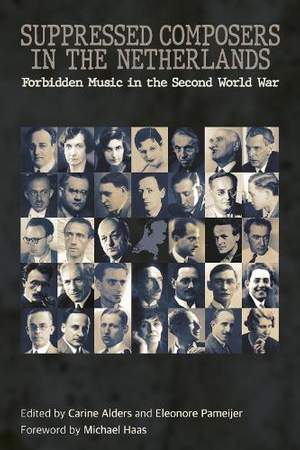 Suppressed Composers in the Netherlands: Forbidden Music in the Second World War