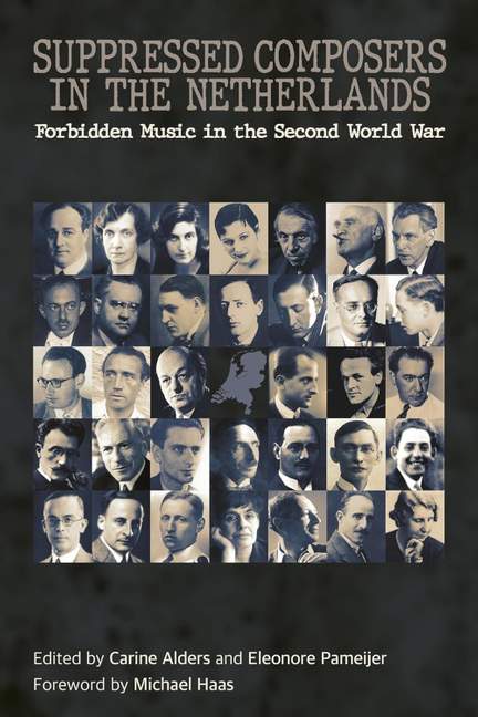 Suppressed Composers in the Netherlands: Forbidden Music in the Second ...