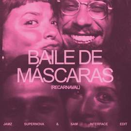 Baile de Mascaras (jamz Supernova & Sam Interface Edit)