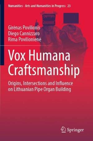 Vox Humana Craftsmanship: Origins, Intersections and Influence on Lithuanian Pipe Organ Building