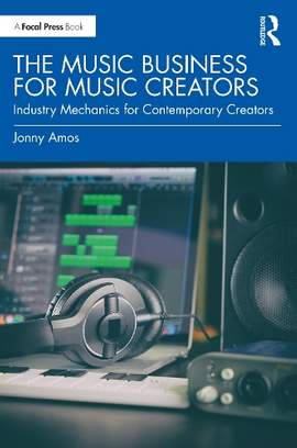 The Music Business for Music Creators: Industry Mechanics for Contemporary Creators