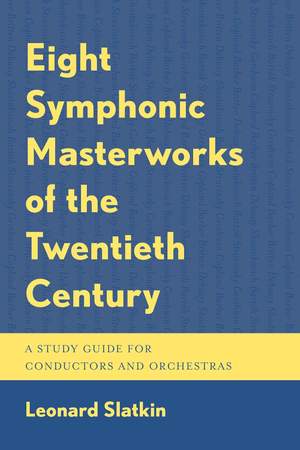 Eight Symphonic Masterworks of the Twentieth Century: A Study Guide for Conductors