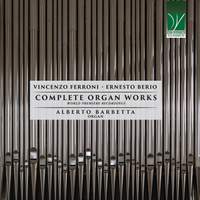 Vincenzo Ferroni, Ernesto Berio: Complete Organ Works