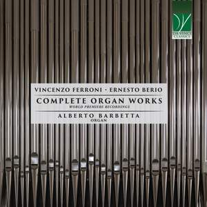 Vincenzo Ferroni, Ernesto Berio: Complete Organ Works