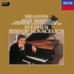 Brahms: Waltzes, Op. 39; Rhapsodies, Op. 79; Klavierstücke, Op. 118