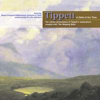 M. Tippett: A Child Of Our Time & Weeping Babe