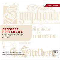 Grzegorz Fitelberg: Symphony in E minor, Op.16