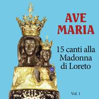 Ave Maria - Vol. 1 - 15 Canti Alla Madonna Di Loreto