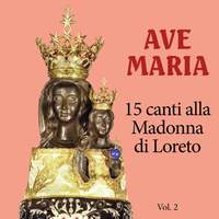 Ave Maria - Vol. 2 - 15 Canti alla Madonna Di Loreto