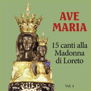 Ave Maria - Vol. 4 - 15 Canti alla Madonna Di Loreto