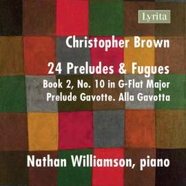 Christopher Brown: 24 Preludes & Fugues, Op. 99, Book 2 No. 10 in G-Flat Major: Prelude - Gavotte. Alla Gavotta