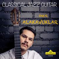 CLASSICAL JAZZ GUITAR: ONUR ALAKAVUKLAR