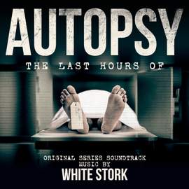Autopsy: The Last Hours Of (Original Series Soundtrack)