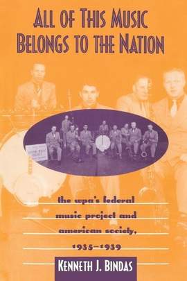 All This Music Belongs to Nation: The WPA's Federal Music Project American Society