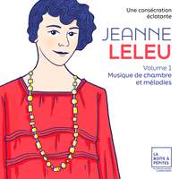 Jeanne Leleu: Une Consécration éclatante. Vol. 1