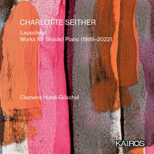 Charlotte Seither: Lauschgut - Works for (inside) Piano
