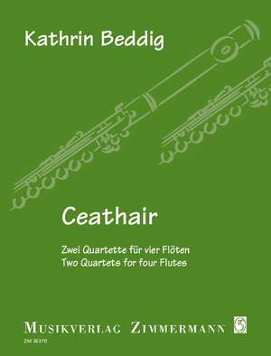 Beddig, K: Ceathair - Zwei Quartette für vier Flöten