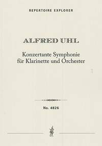 Alfred Uhl: Konzertante Symphonie für Klarinette und Orchester