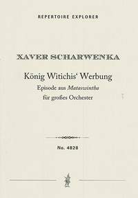 Franz Xaver Scharwenka: König Witchi's Werbung, Episode from the opera Mataswintha for orchestra