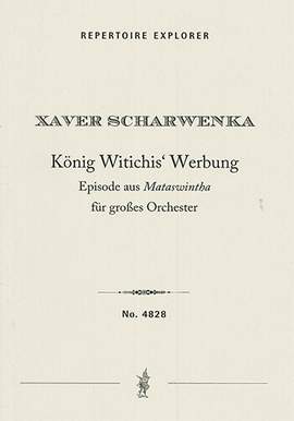 Franz Xaver Scharwenka: König Witchi's Werbung, Episode from the opera Mataswintha for orchestra