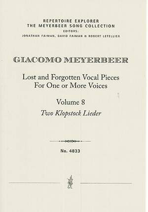 Giacomo Meyerbeer: Lost and Forgotten Vocal Pieces for One or More Voices / Volume 8: Two Klopstock Lieder, No. 4 & 6