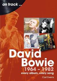 David Bowie 1964 to 1982 On Track: Every Album, Every Song