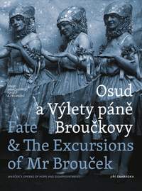 Fate & The Excursions of Mr Brouček: Janáček's operas of hope and disappointment