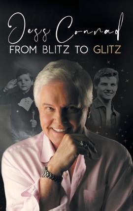 From Blitz to Glitz: The Autobiography of Jess Conrad OBE