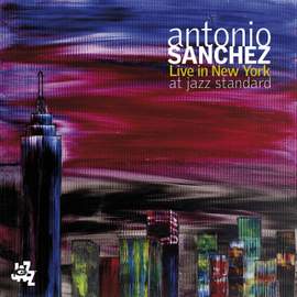 Antonio Sanchez Live In New York At Jazz Standard