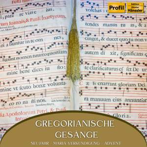 Gregorianische Gesänge - Neujahr - Maria Verkündigung - Advent