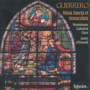 Guerrero: Missa Sancta et immaculata & Other Sacred Music