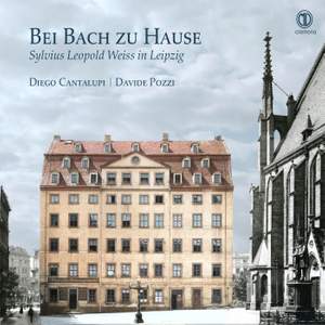 Bei Bach zu Hause - Sylvius Leopold Weiss in Leipzig