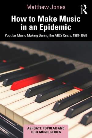How to Make Music in an Epidemic: Popular Music Making During the AIDS Crisis, 1981-1996